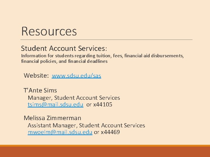Resources Student Account Services: Information for students regarding tuition, fees, financial aid disbursements, financial
