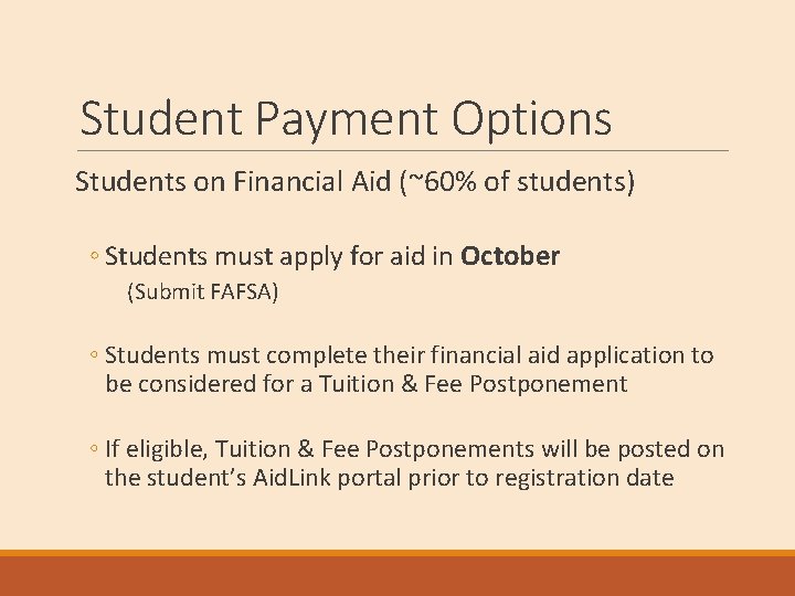 Student Payment Options Students on Financial Aid (~60% of students) ◦ Students must apply