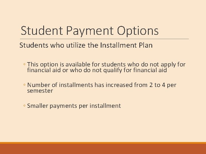 Student Payment Options Students who utilize the Installment Plan ◦ This option is available