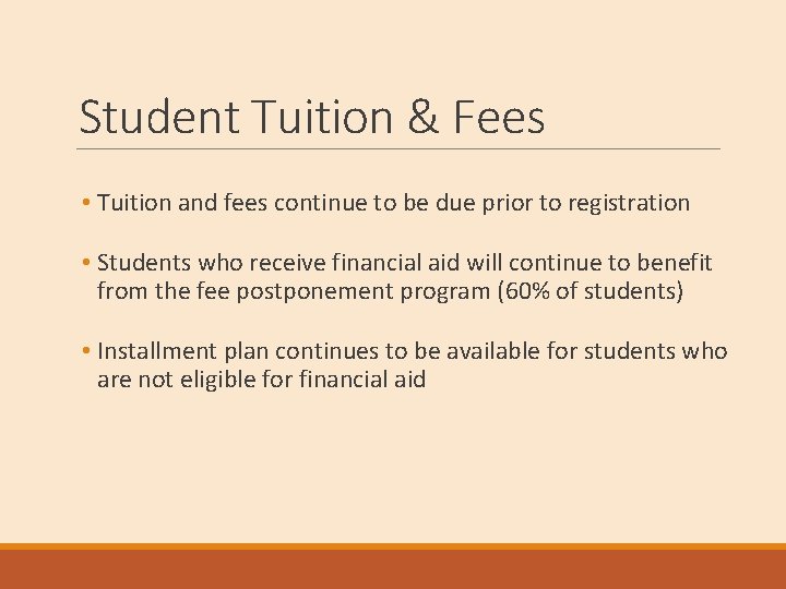 Student Tuition & Fees • Tuition and fees continue to be due prior to