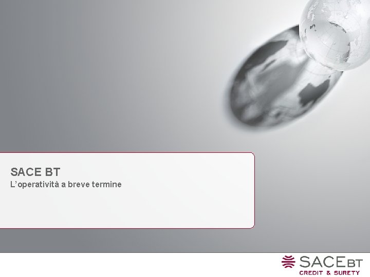 SACE BT L’operatività a breve termine 