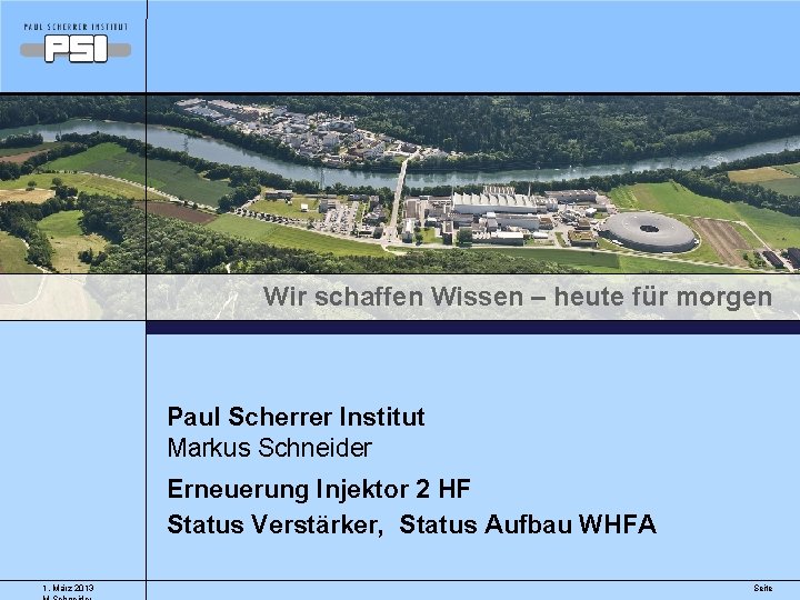 Wir schaffen Wissen – heute für morgen Paul Scherrer Institut Markus Schneider Erneuerung Injektor