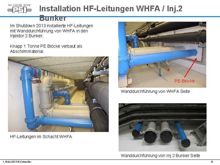Installation HF-Leitungen WHFA / Inj. 2 Bunker Im Shutdown 2013 installierte HF-Leitungen mit Wanddurchführung