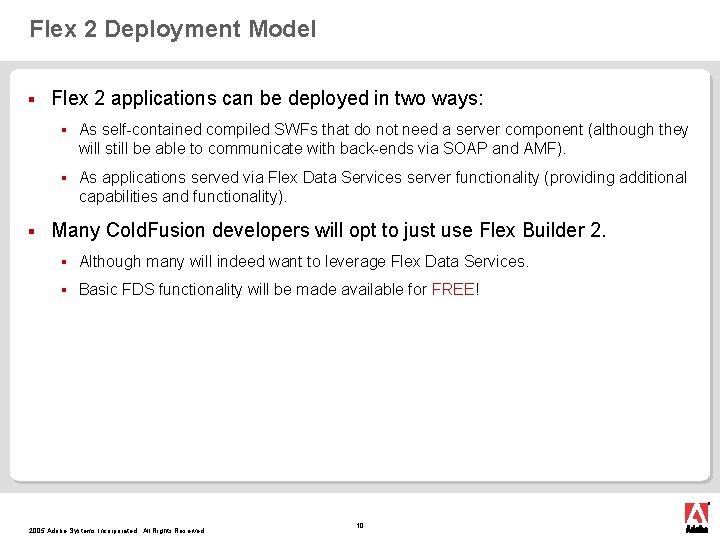 Flex 2 Deployment Model § § Flex 2 applications can be deployed in two