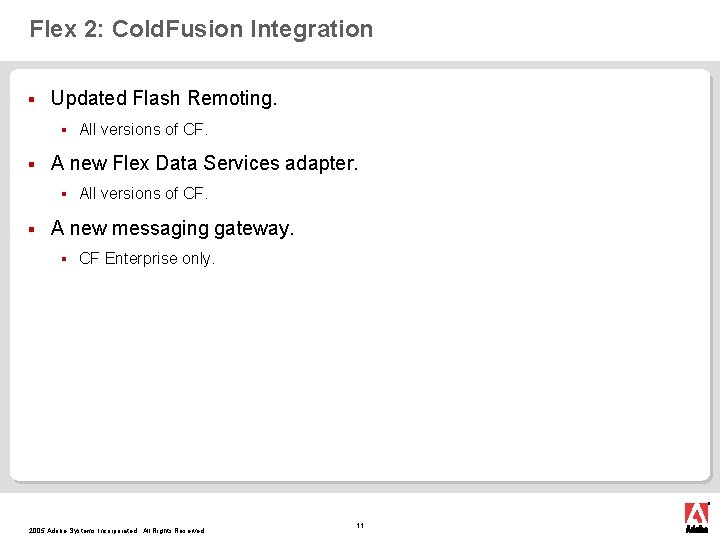 Flex 2: Cold. Fusion Integration § Updated Flash Remoting. § § A new Flex