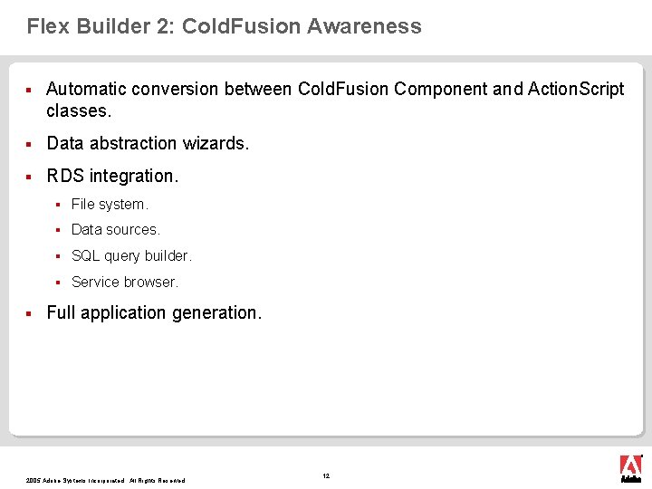 Flex Builder 2: Cold. Fusion Awareness § Automatic conversion between Cold. Fusion Component and