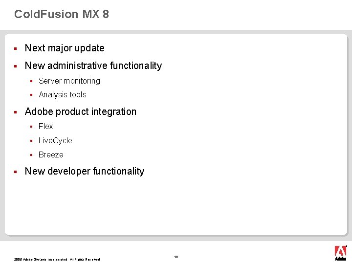 Cold. Fusion MX 8 § Next major update § New administrative functionality § §