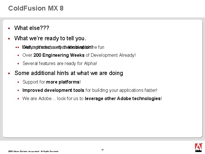 Cold. Fusion MX 8 § What else? ? ? § What we’re ready to