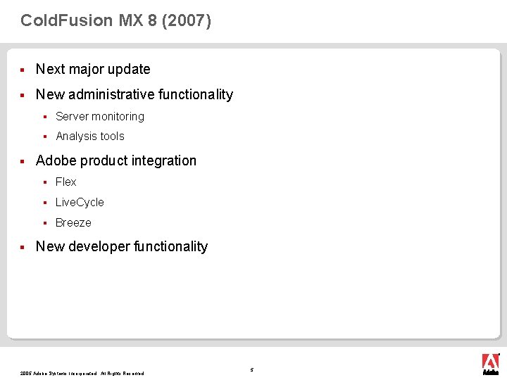 Cold. Fusion MX 8 (2007) § Next major update § New administrative functionality §