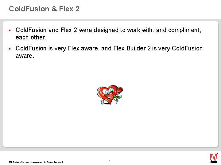 Cold. Fusion & Flex 2 § Cold. Fusion and Flex 2 were designed to