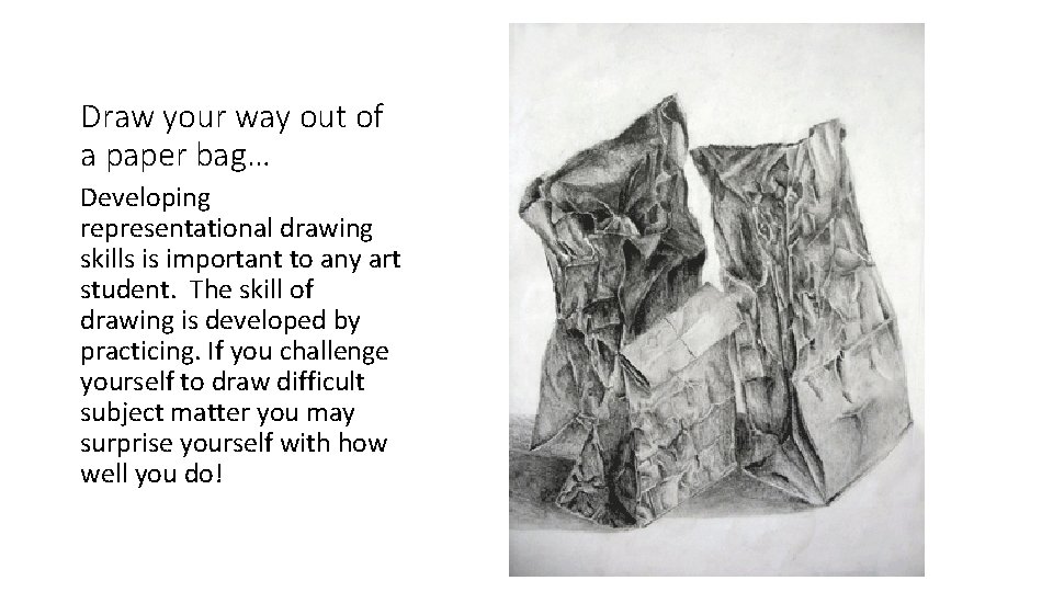 Draw your way out of a paper bag… Developing representational drawing skills is important
