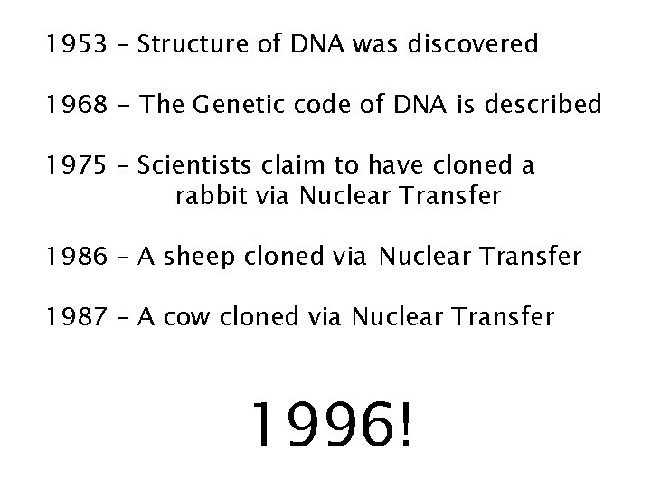 1953 – Structure of DNA was discovered 1968 - The Genetic code of DNA 1953 – Structure of DNA was discovered 1968 - The Genetic code of DNA
