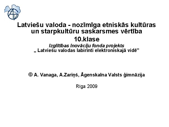 Latviešu valoda - nozīmīga etniskās kultūras un starpkultūru saskarsmes vērtība 10. klase Izglītības Inovāciju