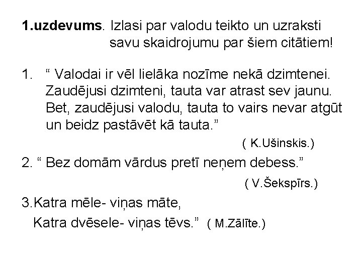 1. uzdevums. Izlasi par valodu teikto un uzraksti savu skaidrojumu par šiem citātiem! 1.