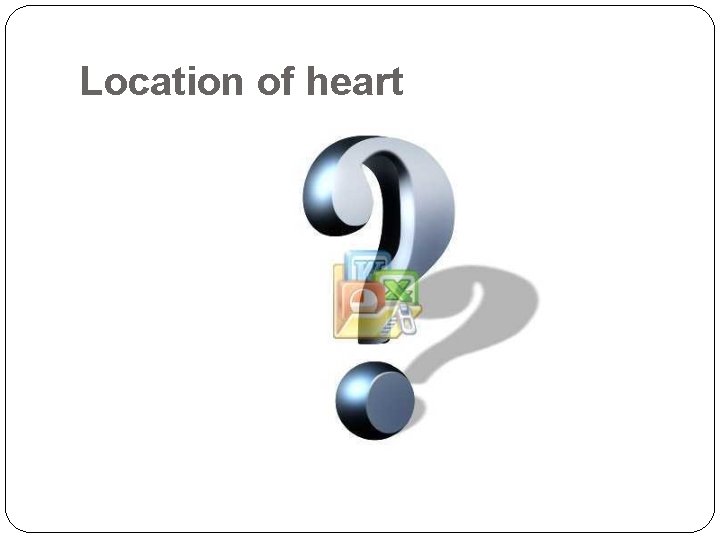 Location of heart 