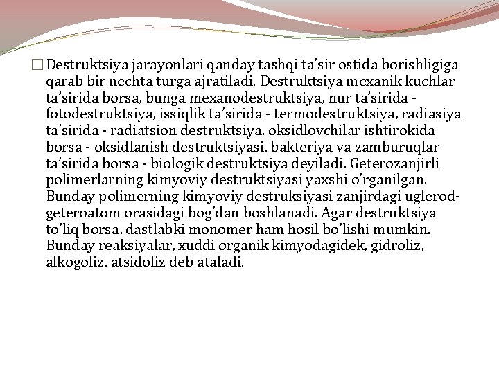 �Dеstruktsiya jаrаyonlаri qаndаy tаshqi tа’sir оstidа bоrishligigа qаrаb bir nеchtа turgа аjrаtilаdi. Dеstruktsiya mехаnik