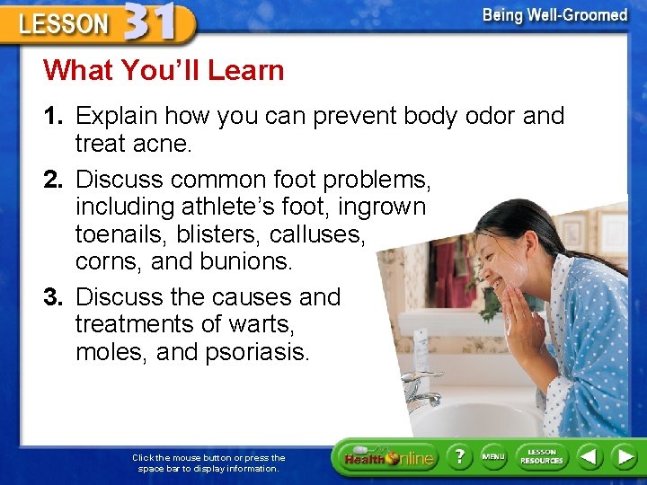 What You’ll Learn 1. Explain how you can prevent body odor and treat acne.