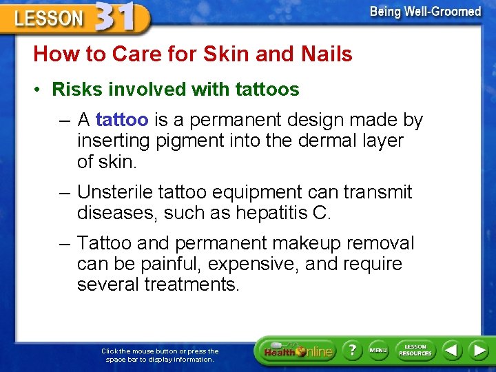 How to Care for Skin and Nails • Risks involved with tattoos – A