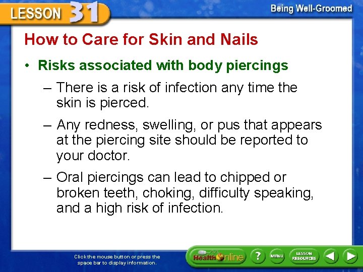 How to Care for Skin and Nails • Risks associated with body piercings –