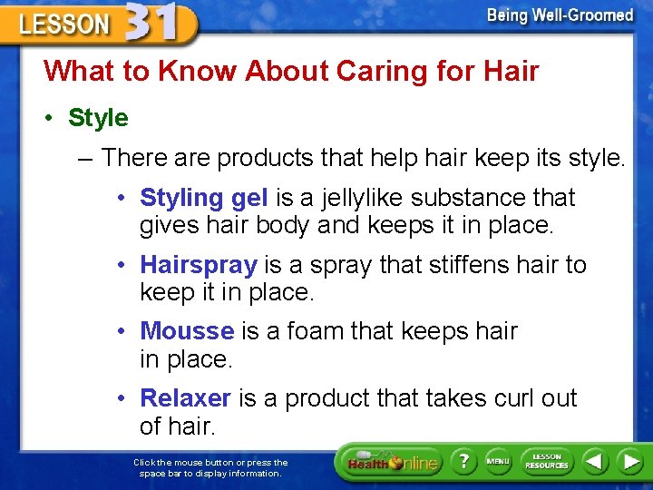 What to Know About Caring for Hair • Style – There are products that