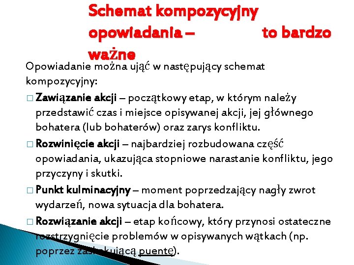 Schemat kompozycyjny opowiadania – to bardzo ważne Opowiadanie można ująć w następujący schemat kompozycyjny: