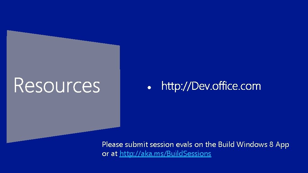 Please submit session evals on the Build Windows 8 App or at http: //aka.