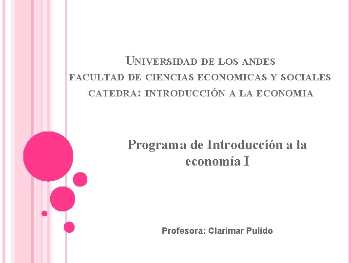 UNIVERSIDAD DE LOS ANDES FACULTAD DE CIENCIAS ECONOMICAS Y SOCIALES CATEDRA: INTRODUCCIÓN A LA