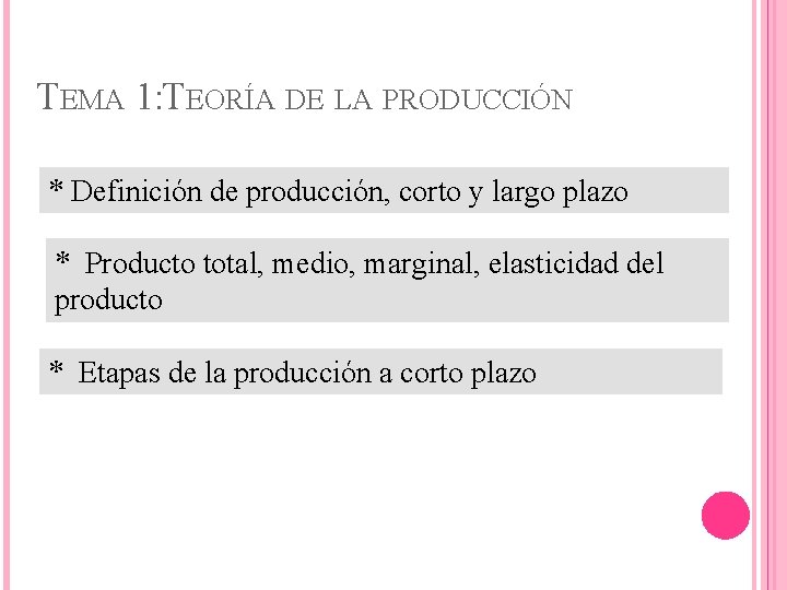 TEMA 1: TEORÍA DE LA PRODUCCIÓN * Definición de producción, corto y largo plazo