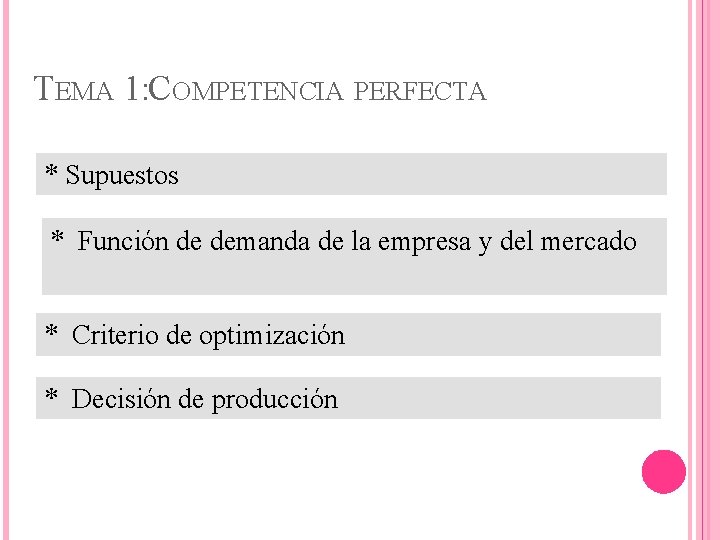 TEMA 1: COMPETENCIA PERFECTA * Supuestos * Función de demanda de la empresa y