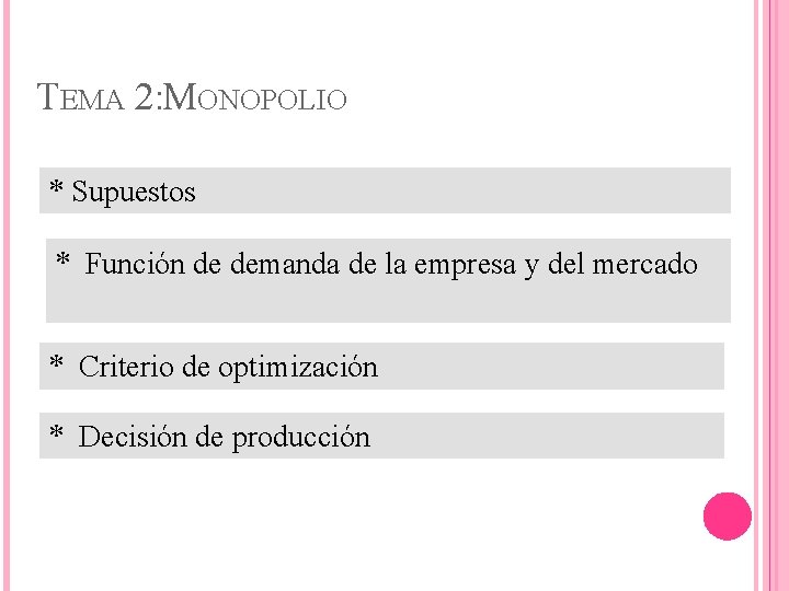 TEMA 2: MONOPOLIO * Supuestos * Función de demanda de la empresa y del