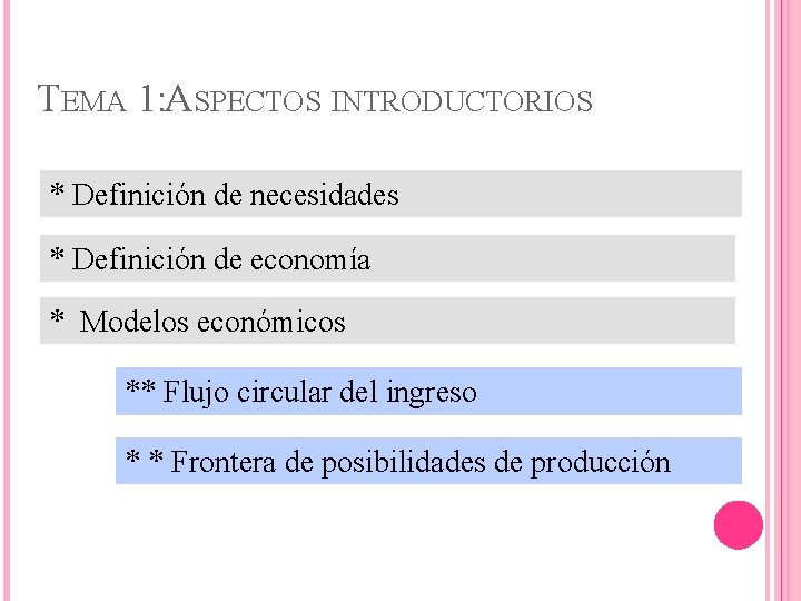 TEMA 1: ASPECTOS INTRODUCTORIOS * Definición de necesidades * Definición de economía * Modelos