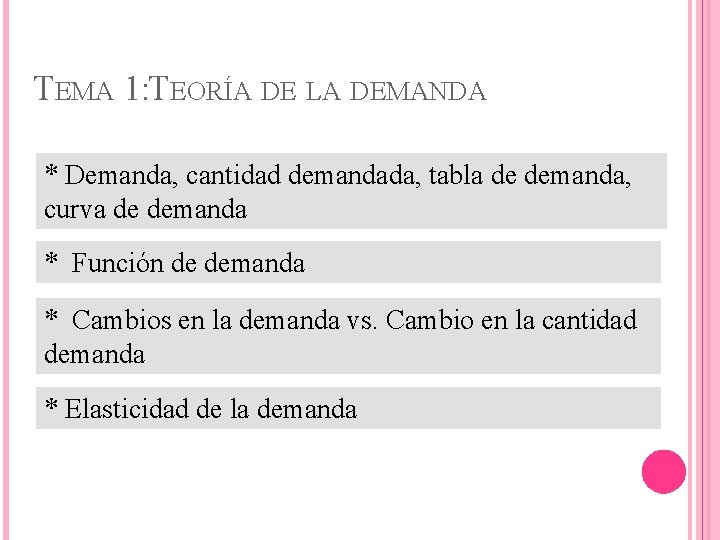 TEMA 1: TEORÍA DE LA DEMANDA * Demanda, cantidad demandada, tabla de demanda, curva