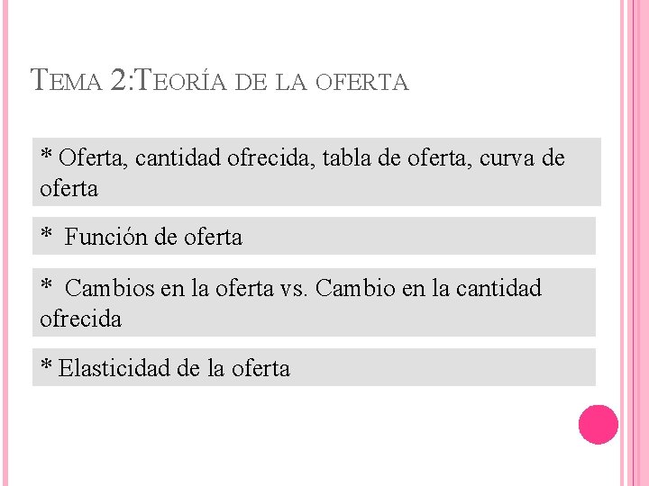 TEMA 2: TEORÍA DE LA OFERTA * Oferta, cantidad ofrecida, tabla de oferta, curva