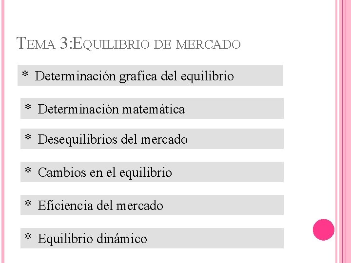 TEMA 3: EQUILIBRIO DE MERCADO * Determinación grafica del equilibrio * Determinación matemática *