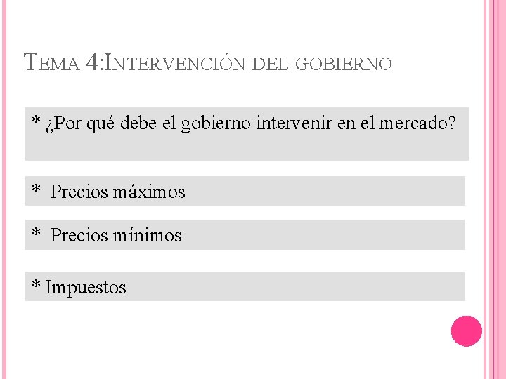 TEMA 4: INTERVENCIÓN DEL GOBIERNO * ¿Por qué debe el gobierno intervenir en el