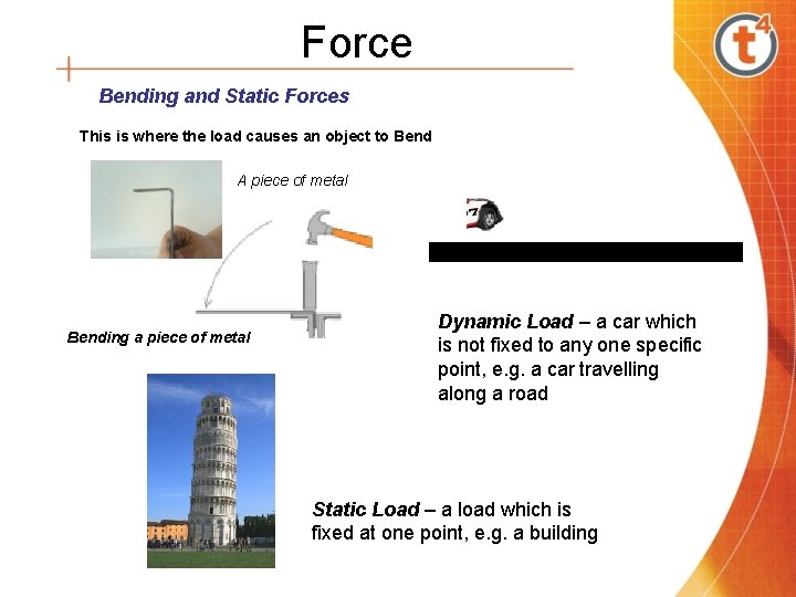 Force Bending and Static Forces This is where the load causes an object to