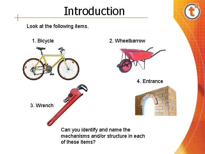 Introduction Look at the following items. 1. Bicycle 2. Wheelbarrow 4. Entrance 3. Wrench