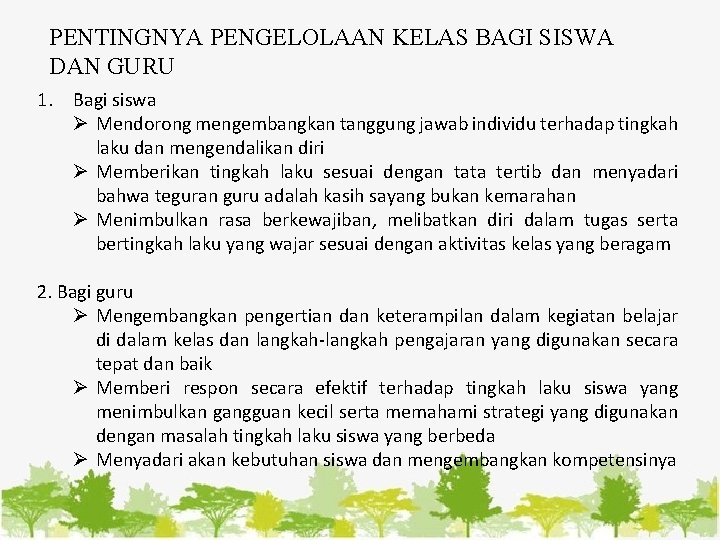 PENTINGNYA PENGELOLAAN KELAS BAGI SISWA DAN GURU 1. Bagi siswa Ø Mendorong mengembangkan tanggung