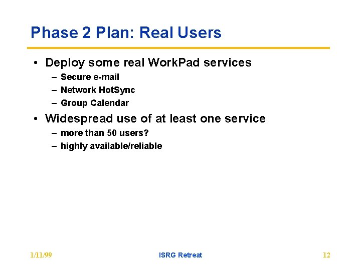 Phase 2 Plan: Real Users • Deploy some real Work. Pad services – Secure