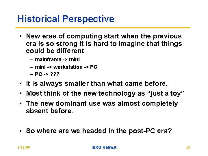 Historical Perspective • New eras of computing start when the previous era is so