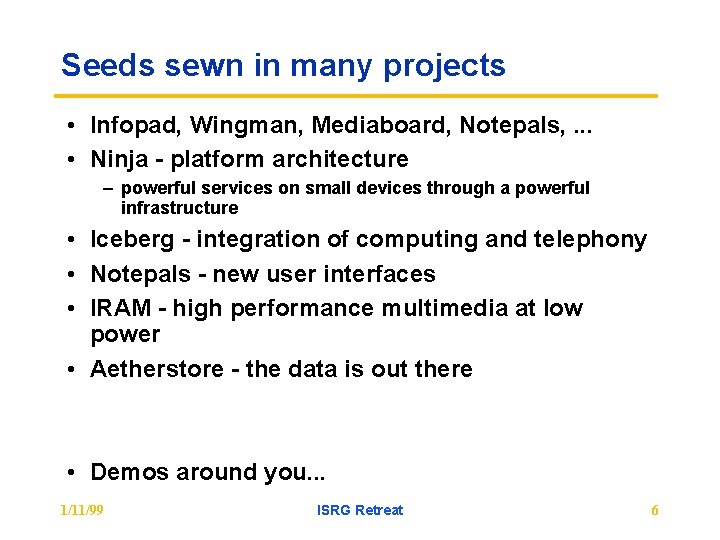 Seeds sewn in many projects • Infopad, Wingman, Mediaboard, Notepals, . . . •