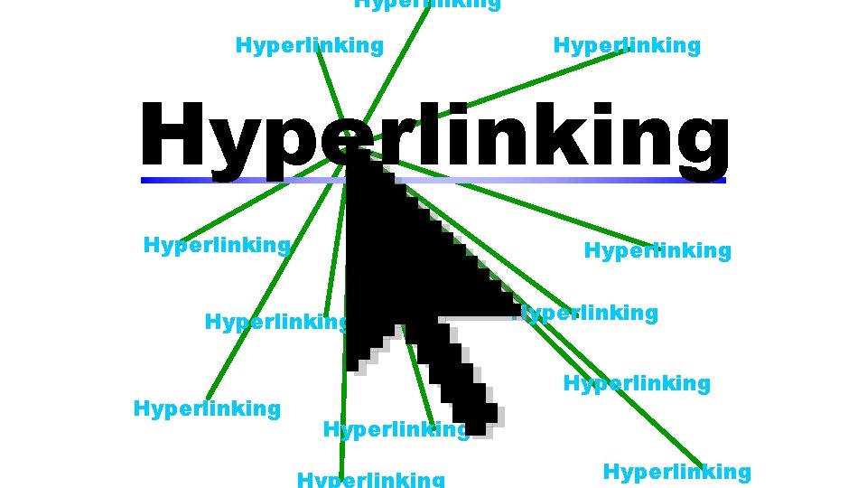 Hyperlinking Hyperlinking Hyperlinking Hyperlinking 