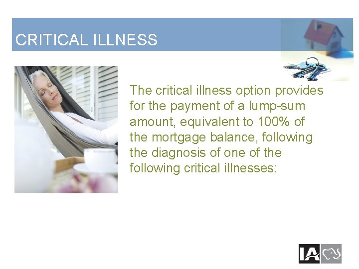 CRITICAL ILLNESS The critical illness option provides for the payment of a lump-sum amount,