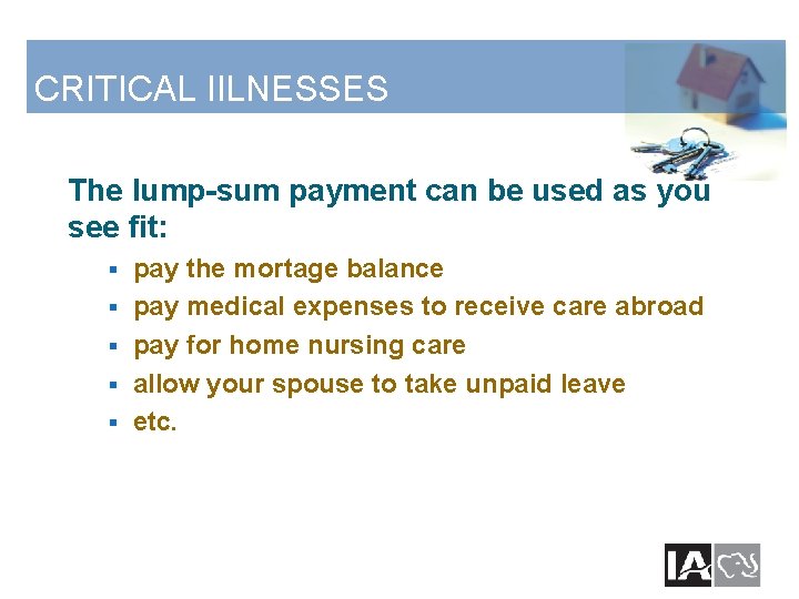 CRITICAL IILNESSES The lump-sum payment can be used as you see fit: § §