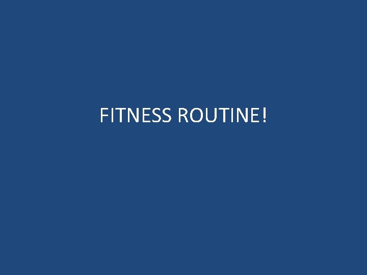 FITNESS ROUTINE! 