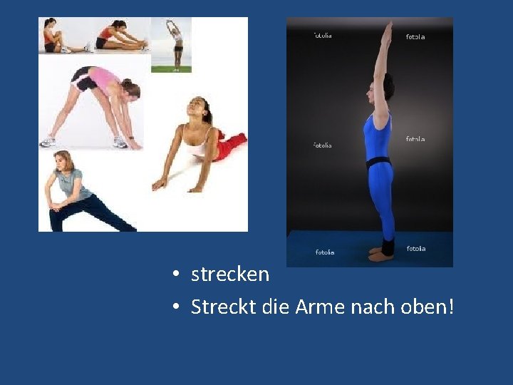  • strecken • Streckt die Arme nach oben! 
