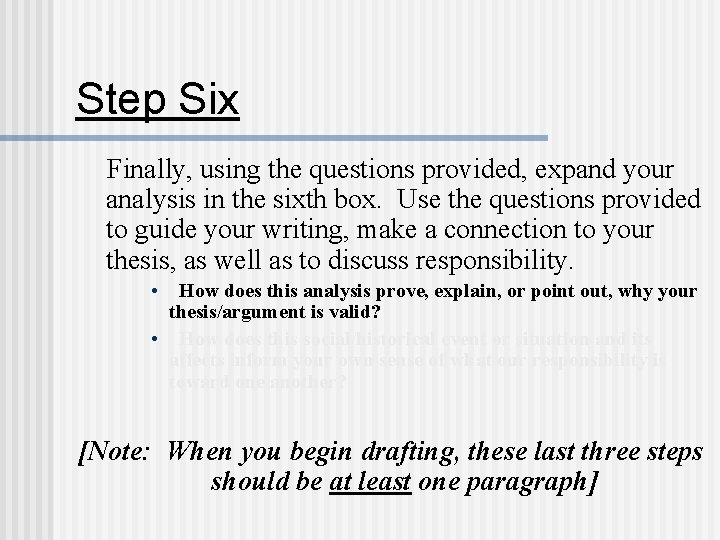 Step Six Finally, using the questions provided, expand your analysis in the sixth box.