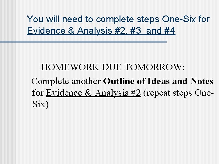 You will need to complete steps One-Six for Evidence & Analysis #2, #3 and