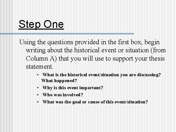 Step One Using the questions provided in the first box, begin writing about the