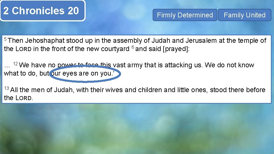 2 Chronicles 20 Firmly Determined Family United 5 Then Jehoshaphat stood up in the